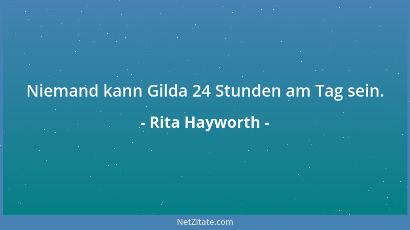 Rita Hayworth - Ich hatte nicht alles im Leben. Ich hatte zu viel!...