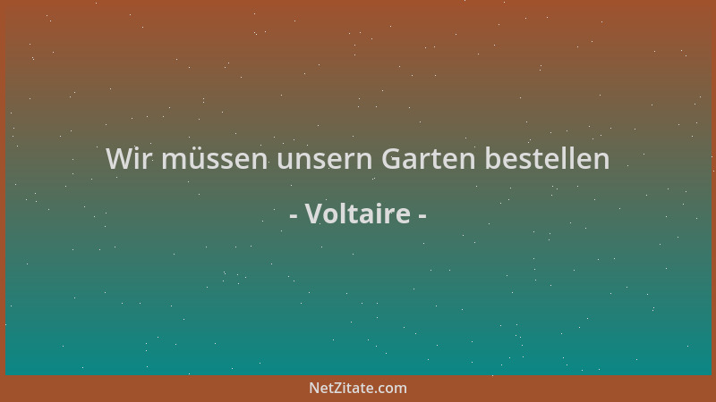 Voltaire - Wir müssen unsern Garten bestellen...