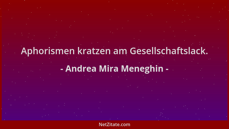 Andrea Mira Meneghin - Aphorismen kratzen am Gesellschaftslack....