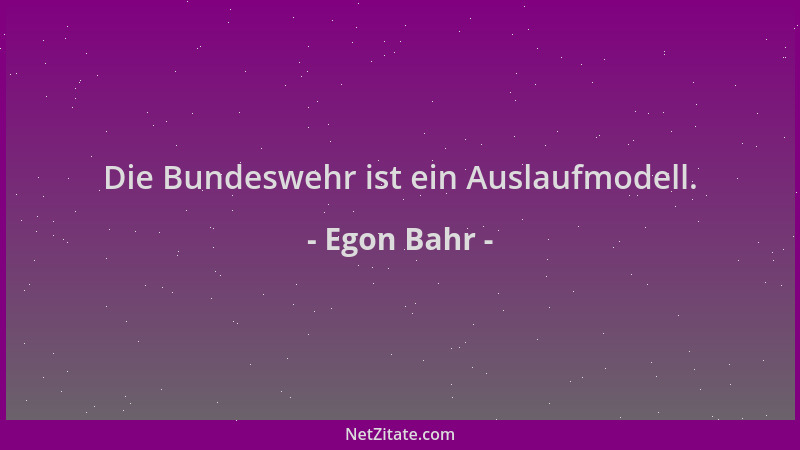 Egon Bahr - Die Bundeswehr ist ein Auslaufmodell....