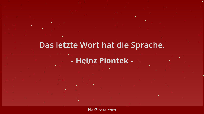 Heinz Piontek - Das letzte Wort hat die Sprache....