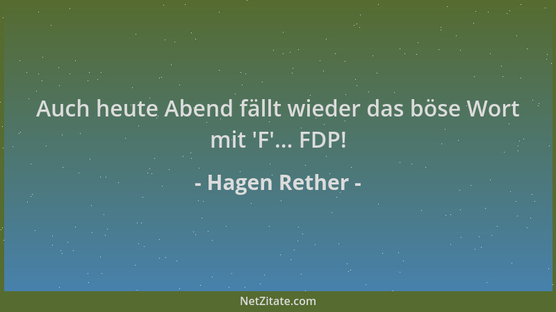 Hagen Rether - Auch heute Abend fällt wieder das böse Wort mit  'F '... FDP!...