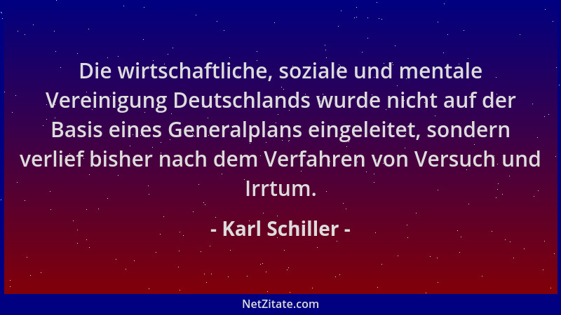 Karl Schiller - Die wirtschaftliche, soziale und mentale Vereinigung Deutschlands wurde nicht auf der Basis eines Generalpl...