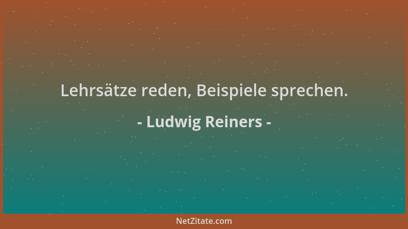 Ludwig Reiners - Lehrsätze reden, Beispiele sprechen....