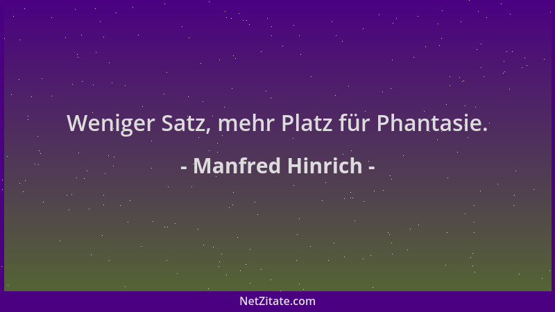 Manfred Hinrich - Weniger Satz, mehr Platz für Phantasie....