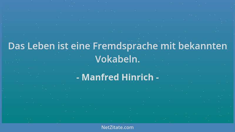 Manfred Hinrich - Das Leben ist eine Fremdsprache mit bekannten Vokabeln....