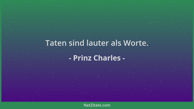 Prinz Charles - Taten sind lauter als Worte....