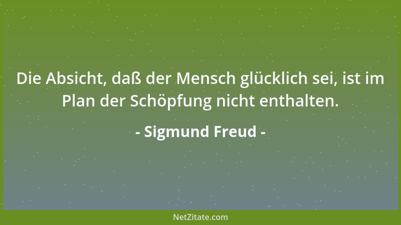 Sigmund Freud - Alles, was die Kulturentwicklung fördert, arbeitet auch gegen den Krieg....