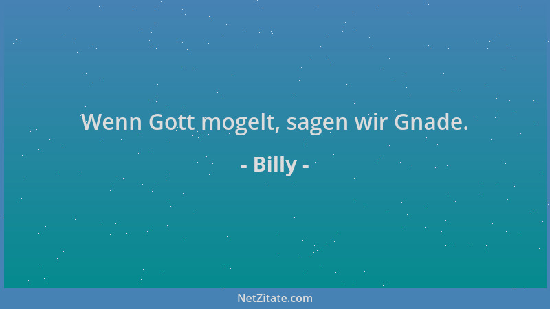 Billy - Wenn Gott mogelt, sagen wir Gnade....