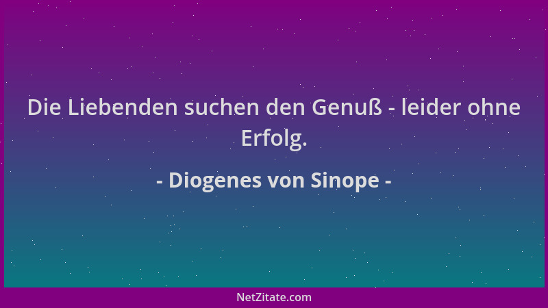 Diogenes von Sinope - Die Liebenden suchen den Genuß - leider ohne Erfolg....