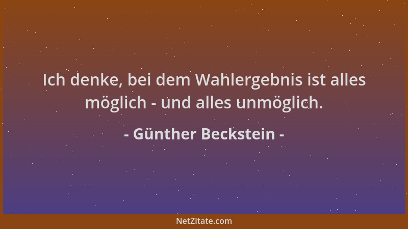 Günther Beckstein - Ich denke, bei dem Wahlergebnis ist alles möglich - und alles unmöglich....