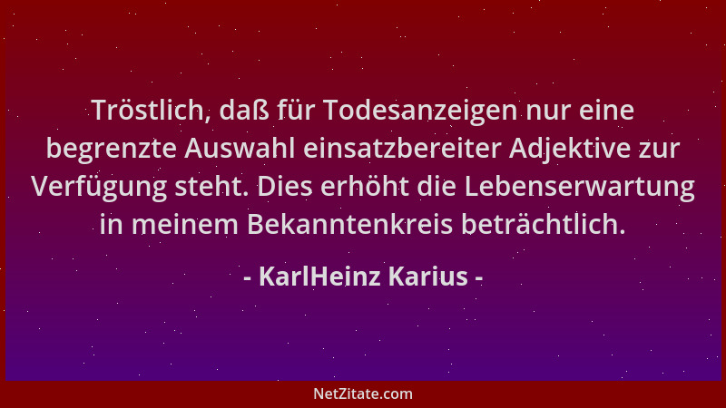 KarlHeinz Karius - Tröstlich, daß für Todesanzeigen nur eine begrenzte Auswahl einsatzbereiter Adjektive zur Verfügung steh...