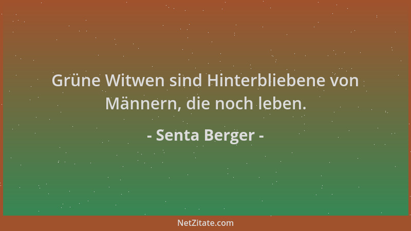 Senta Berger - Grüne Witwen sind Hinterbliebene von Männern, die noch leben....