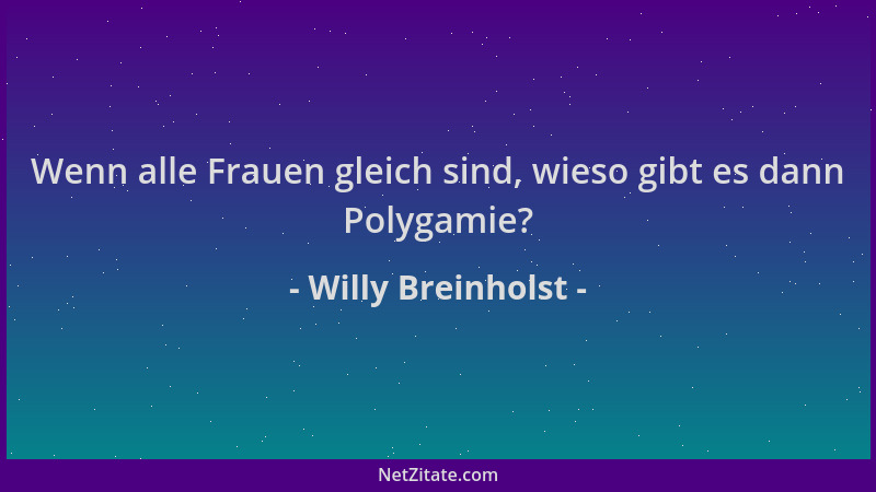 Willy Breinholst - Wenn alle Frauen gleich sind, wieso gibt es dann Polygamie?...