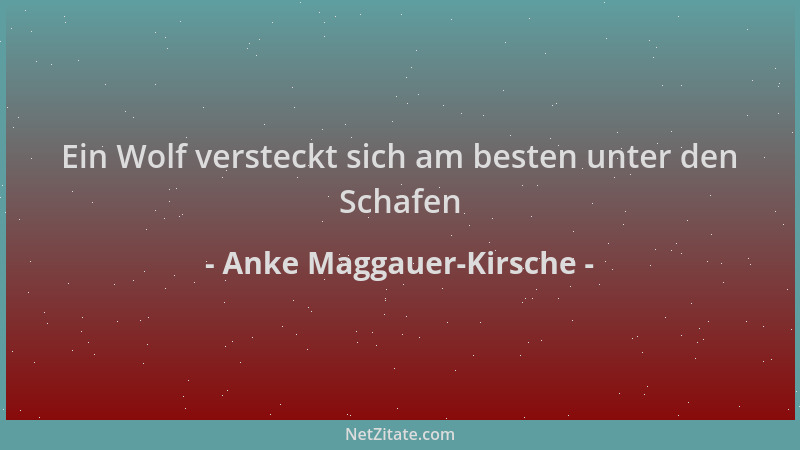 Anke Maggauer-Kirsche - Ein Wolf versteckt sich am besten unter den Schafen...