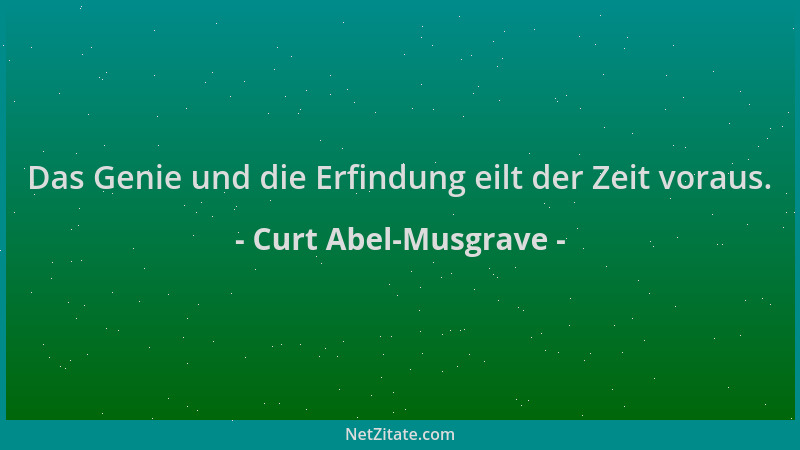 Curt Abel-Musgrave - Das Genie und die Erfindung eilt der Zeit voraus....