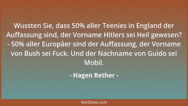 Hagen Rether - Wussten Sie, dass 50% aller Teenies in England der Auffassung sind, der Vorname Hitlers sei Heil gewesen? -...