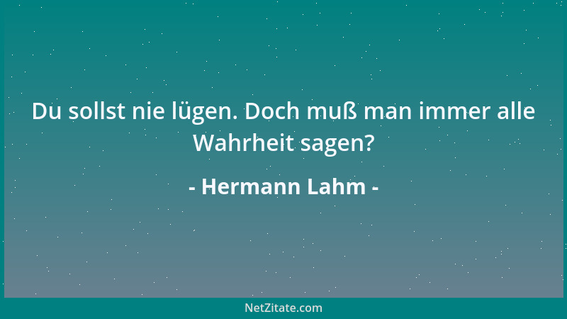 Hermann Lahm - Du sollst nie lügen. Doch muß man immer alle Wahrheit sagen?...