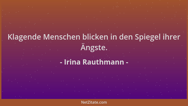 Irina Rauthmann - Klagende Menschen blicken in den Spiegel ihrer Ängste....