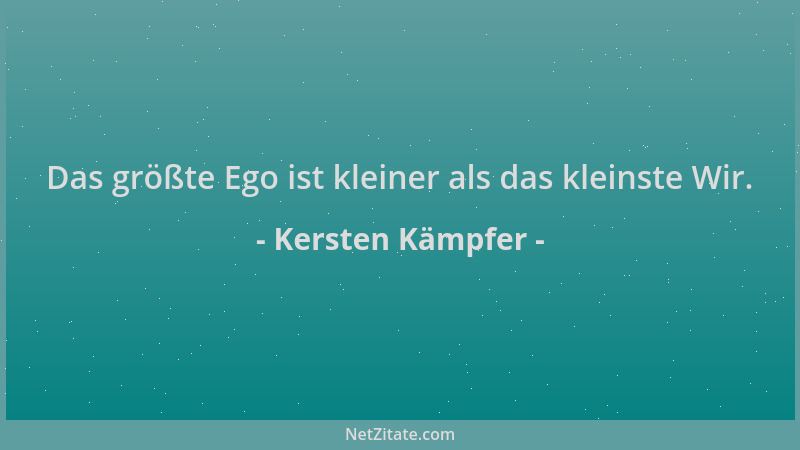 Kersten Kämpfer - Das größte Ego ist kleiner als das kleinste Wir....