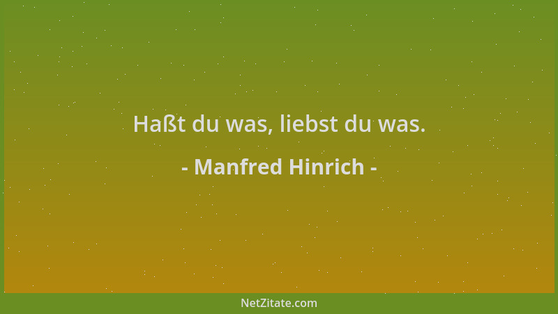 Manfred Hinrich - Haßt du was, liebst du was....