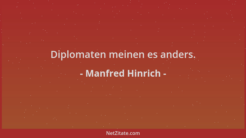 Manfred Hinrich - Diplomaten meinen es anders....