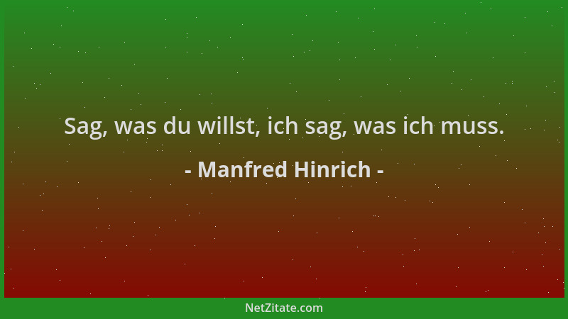 Manfred Hinrich - Sag, was du willst, ich sag, was ich muss....