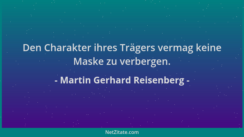 Martin Gerhard Reisenberg - Den Charakter ihres Trägers vermag keine Maske zu verbergen....