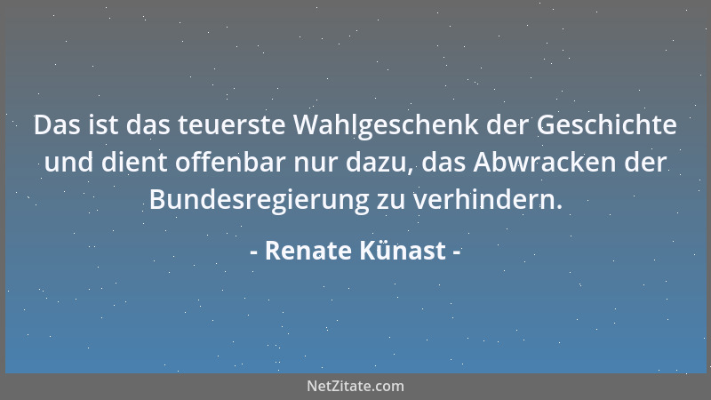Renate Künast - Das ist das teuerste Wahlgeschenk der Geschichte und dient offenbar nur dazu, das Abwracken der Bundesregie...