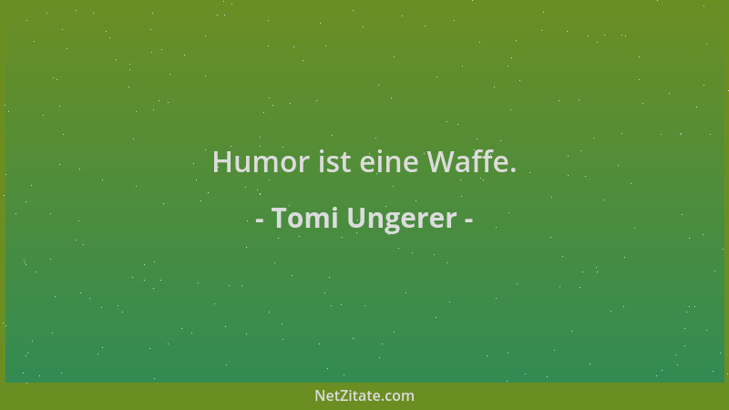 Tomi Ungerer - Humor ist eine Waffe....