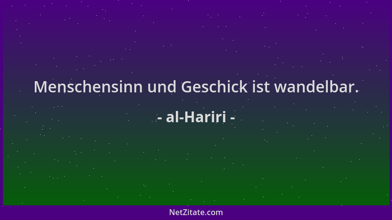 al-Hariri - Menschensinn und Geschick ist wandelbar....