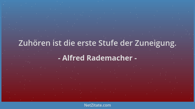 Alfred Rademacher - Zuhören ist die erste Stufe der Zuneigung....