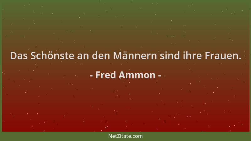 Fred Ammon - Das Schönste an den Männern sind ihre Frauen....
