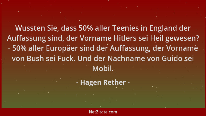 Hagen Rether - Wussten Sie, dass 50% aller Teenies in England der Auffassung sind, der Vorname Hitlers sei Heil gewesen? -...