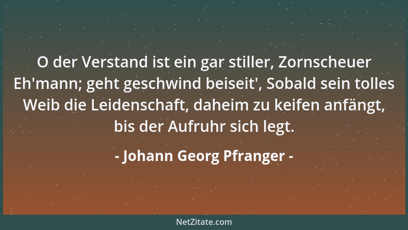 Johann Georg Pfranger - O der Verstand ist ein gar stiller, Zornscheuer Eh 'mann; geht geschwind beiseit ', Sobald sein tolle...