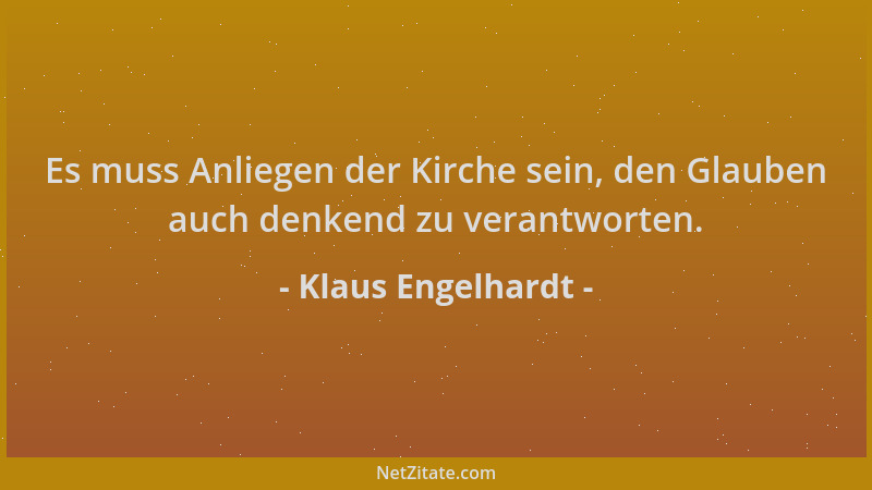 Klaus Engelhardt - Es muss Anliegen der Kirche sein, den Glauben auch denkend zu verantworten....