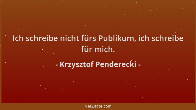 Krzysztof Penderecki - Ich schreibe nicht fürs Publikum, ich schreibe für mich....