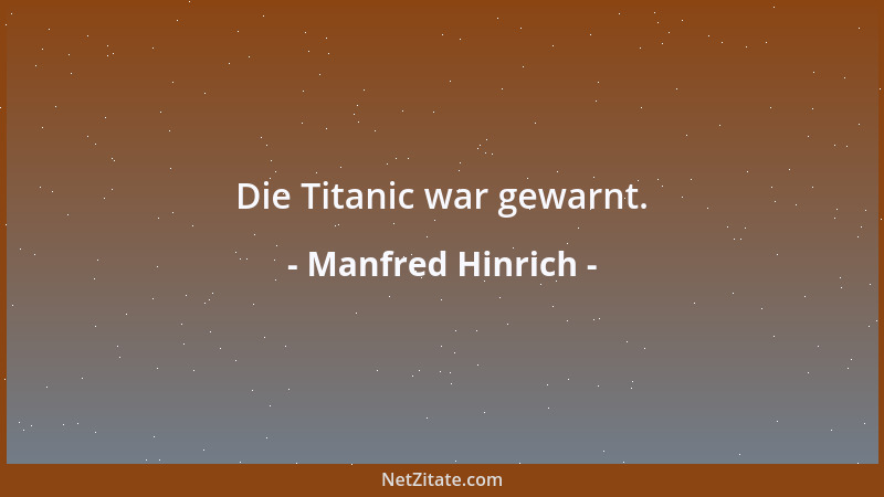 Manfred Hinrich - Die Titanic war gewarnt....