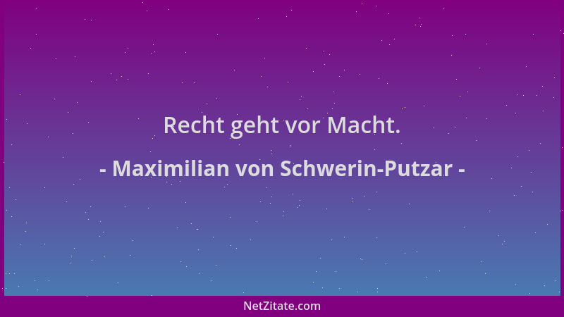 Maximilian von Schwerin-Putzar - Recht geht vor Macht....