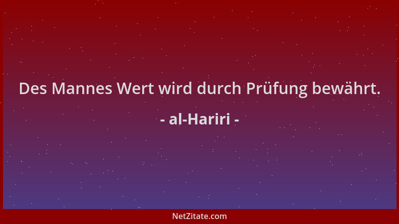 al-Hariri - Des Mannes Wert wird durch Prüfung bewährt....