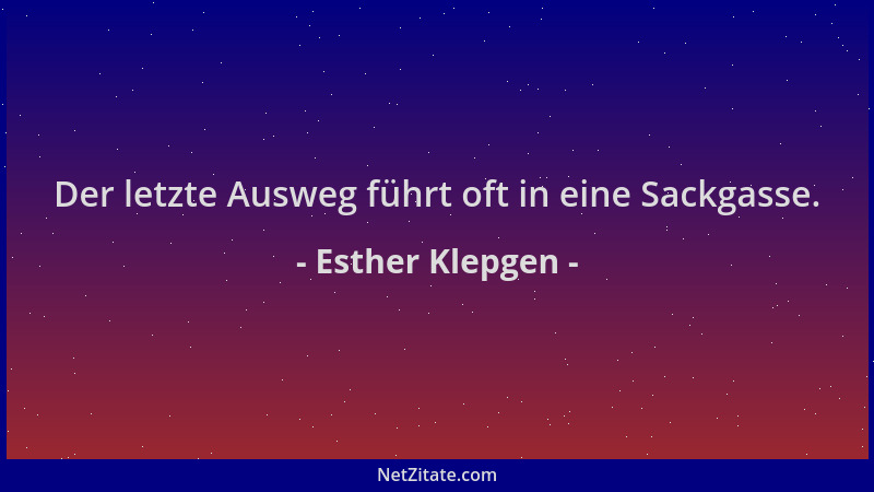 Esther Klepgen - Der letzte Ausweg führt oft in eine Sackgasse....