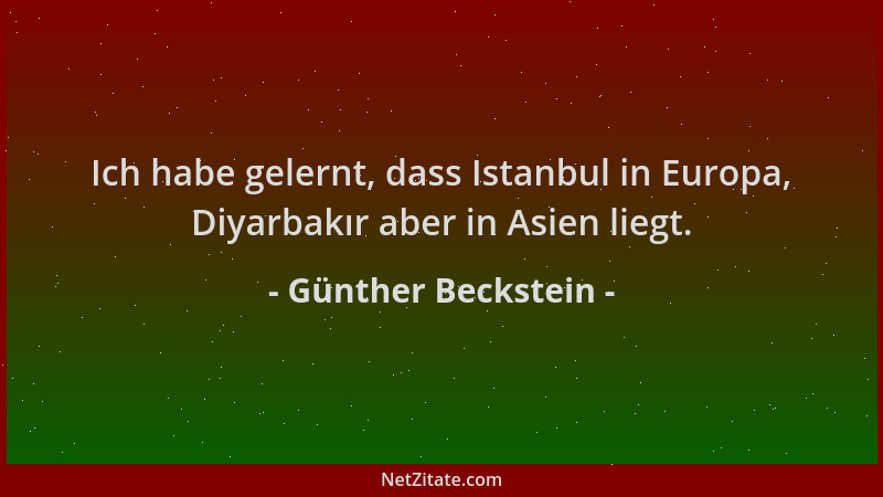 Günther Beckstein - Ich habe gelernt, dass Istanbul in Europa, Diyarbakır aber in Asien liegt....