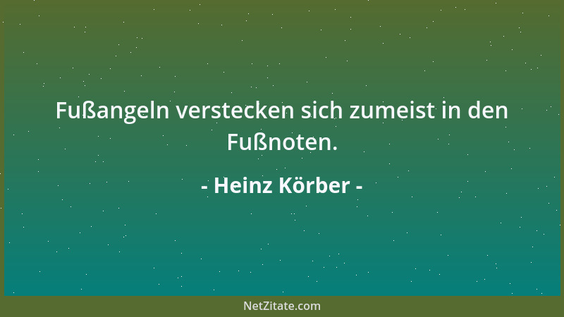 Heinz Körber - Fußangeln verstecken sich zumeist in den Fußnoten....