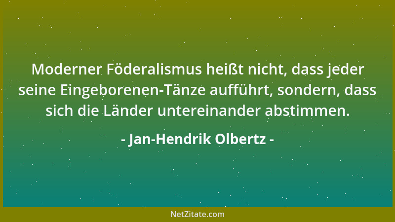 Jan-Hendrik Olbertz - Moderner Föderalismus heißt nicht, dass jeder seine Eingeborenen-Tänze aufführt, sondern, dass sich d...