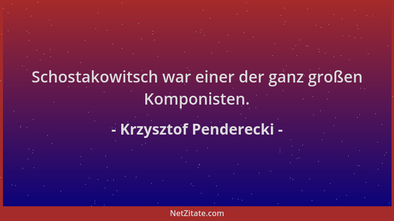 Krzysztof Penderecki - Schostakowitsch war einer der ganz großen Komponisten....