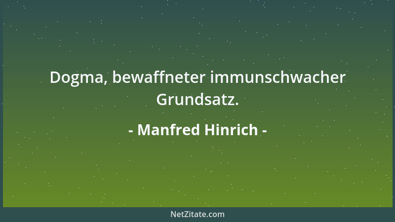 Manfred Hinrich - Dogma, bewaffneter immunschwacher Grundsatz....