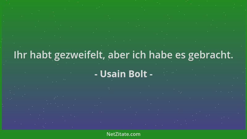 Usain Bolt - Ihr habt gezweifelt, aber ich habe es gebracht....