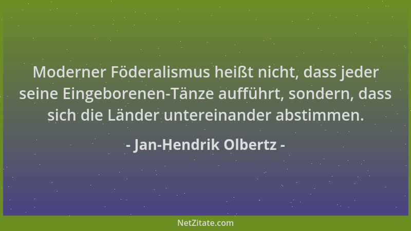 Jan-Hendrik Olbertz - Moderner Föderalismus heißt nicht, dass jeder seine Eingeborenen-Tänze aufführt, sondern, dass sich d...