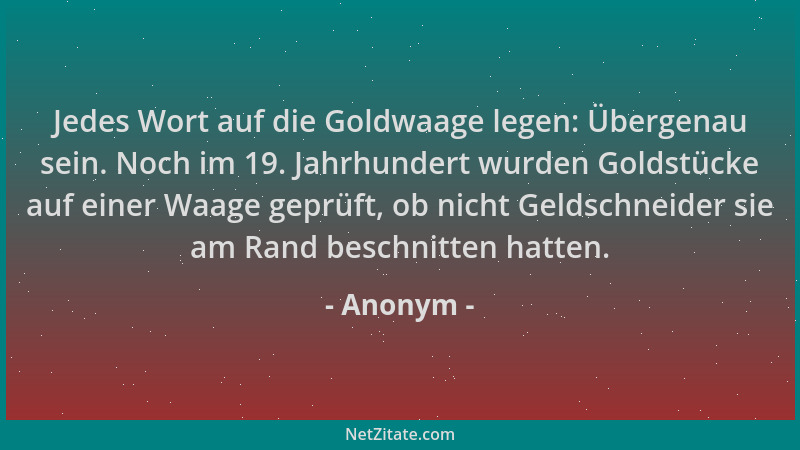 Anonym - Jedes Wort auf die Goldwaage legen: Übergenau sein. Noch im 19. Jahrhundert wurden Goldstücke auf einer Waage gepr...