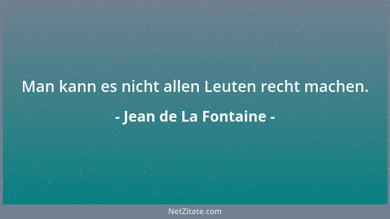 Jean de La Fontaine - Man kann es nicht allen Leuten recht machen....